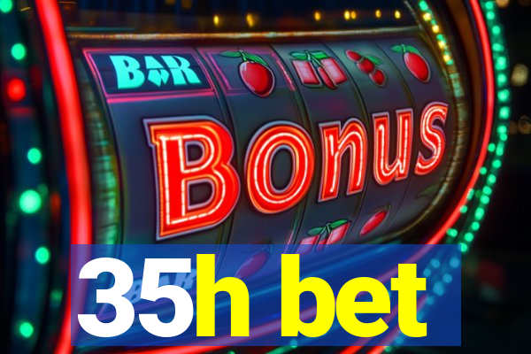 35h bet
